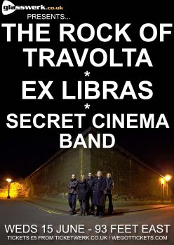 The Rock Of Travolta / Ex Libras / Secret Cinema Band - 93 Feet East